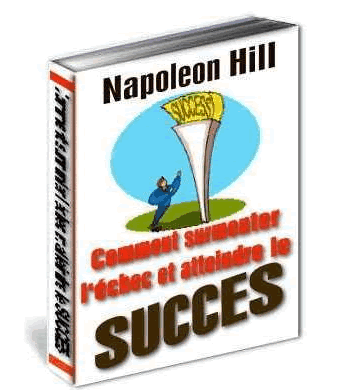 Comment surmonter l'échec et atteindre le Succès (Napoleon Hill)